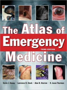 The Atlas of Emergency Medicine, Third Edition - Kevin J. Knoop, Lawrence Stack, Alan Storrow, R. Jason Thurman