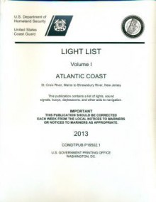 Light List, Volume 1: Atlantic Coast 2013 - U.S. Coast Guard