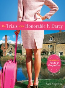 The Trials of the Honorable F. Darcy - Sara Angelini