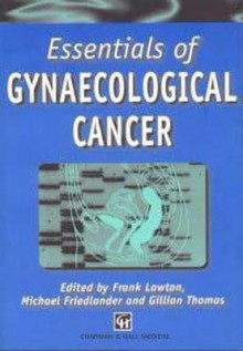 Essentials Of Gynaecological Cancer - G. Scott Thomas, Michael Friedländer, Gillian Thomas