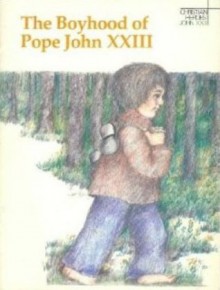 The Boyhood of Pope John XXIII: A Story About Angelo Joseph Roncalli - Anne V. McGravie, Kathryn Shoemaker