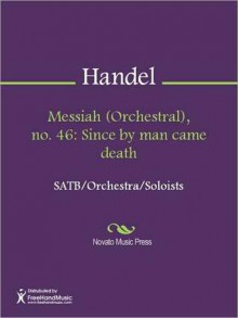 Messiah (Orchestral), no. 46: Since by man came death - Georg Friedrich Händel