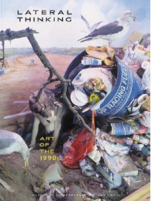 Lateral Thinking: Art of the 1990s - Toby Kamps, Hugh M. Davies