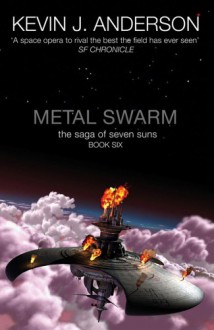 Metal Swarm (Saga of the Seven Suns, Book 6) - Kevin J. Anderson