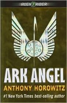 Ark Angel (Alex Rider Series #6) - Anthony Horowitz