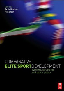 Comparative Elite Sport Development - Barrie Houlihan, Mick Green