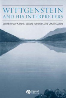 Wittgenstein and His Interpreters: Essays in Memory of Gordon Baker - Guy Kahane, Edward Kanterian, Oskari Kuusela