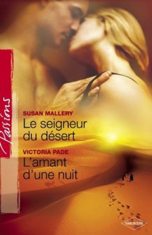 Le seigneur du désert - L'amant d'une nuit (Harlequin Passions): 44 - Susan Mallery, Victoria Pade