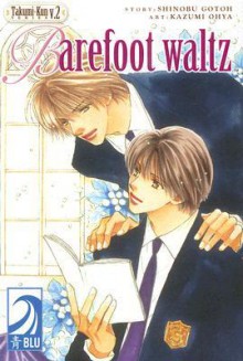 Takumi-kun Series vol. 2: Barefoot Waltz - Shinobu Gotoh, Kazumi Ooya