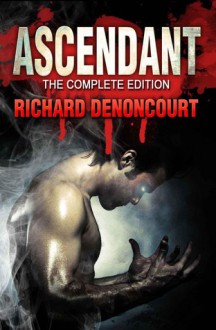 Ascendant: The Complete Edition - Richard Denoncourt