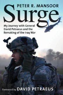 Surge: My Journey with General David Petraeus and the Remaking of the Iraq War - Peter R. Mansoor