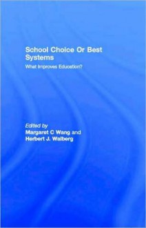 School Choice Or Best Systems - Margaret C. Wang