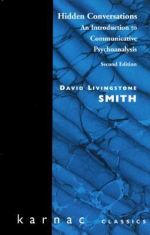 Hidden Conversations: An Introduction to Communicative Psychoanalysis - David L. Smith