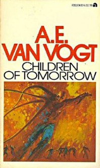 Children Of Tomorrow - A.E. van Vogt, Bruce Pennington