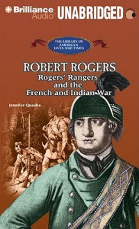 Robert Rogers: Rogers' Rangers and the French and Indian War - Jennifer Quasha, Benjamin Becker