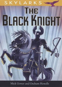 The Black Knight. by Mick Gowar and Graham Howells - Mick Gowar