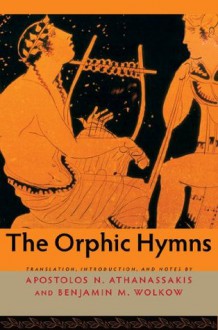 The Orphic Hymns - Apostolos N. Athanassakis, Benjamin M. Wolkow