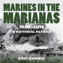 Marines In the Marianas: A Pictorial Recold (Volume 1) - Eric Hammel