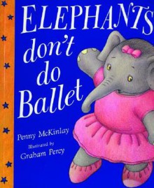 Elephants Don't Do Ballet - Peggy Mckinlay, Graham Percy