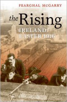 The Rising: Easter 1916 - Fearghal McGarry