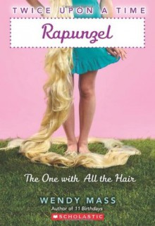 Twice Upon a Time #1: Rapunzel, The One With All the Hair - Wendy Mass