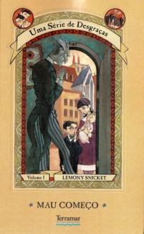 Mau Começo (Uma Série de Desgraças, #1) - Brett Helquist, Lemony Snicket, Rui Wahnon