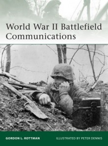 World War II Battlefield Communications - Gordon L. Rottman