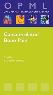 Cancer-Related Bone Pain - Andrew Davies