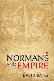 The Normans and Empire - David Bates