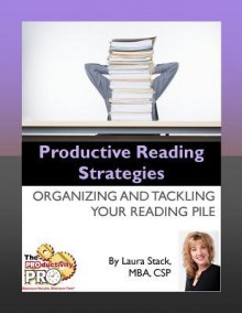 Productive Reading Strategies: Organizing and Tackling Your Reading Pile - Laura Stack