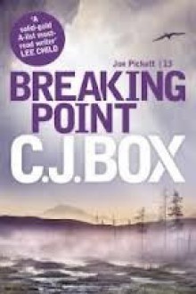 Breaking Point (Joe Pickett, #13) - C.J. Box