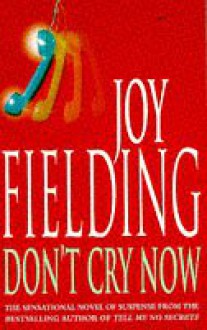 Don't Cry Now - Joy Fielding