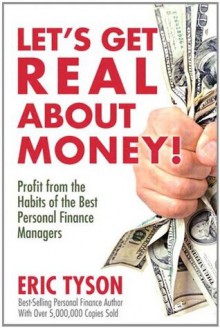 Let's Get Real About Money!: Profit from the Habits of the Best Personal Finance Managers - Eric Tyson