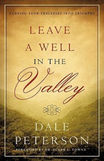 Leave a Well in the Valley - Dale Peterson