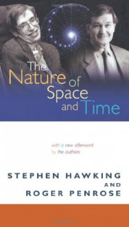 The Nature of Space and Time: With a new afterword by the authors - Stephen Hawking, Roger Penrose