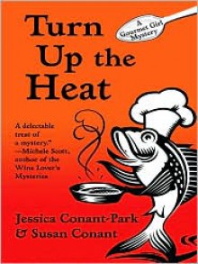 Turn Up the Heat - Jessica Conant-Park, Susan Conant