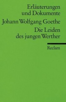 Die Leiden des jungen Werther. Erläuterungen und Dokumente. (Lernmaterialien) - Kurt Rothmann