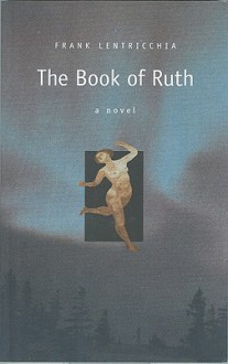 The Book of Ruth - Frank Lentricchia