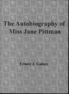 The Autobiography of Miss Jane Pittman - Ernest J. Gaines