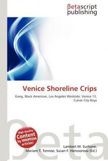 Venice Shoreline Crips - VDM Publishing, Mariam T. Tennoe, Susan F. Henssonow