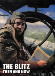 The Blitz Then and Now: Volume 1 - September 9,1939 to September 6,1940 (v. 1) - Winston G. Ramsey