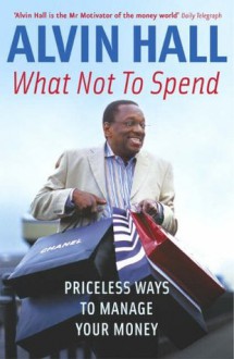 What Not To Spend - Alvin Hall