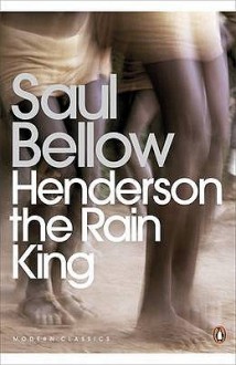 Henderson the Rain King - Saul Bellow