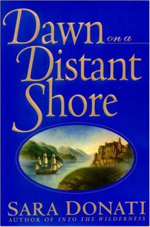 Dawn on a Distant Shore - Sara Donati