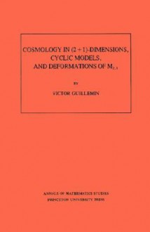 Cosmology in (2+1)- Dimensions, Cyclic Models, and Deformations of M2,1 - Victor W. Guillemin