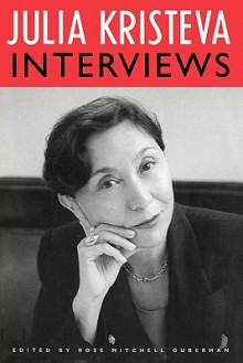 Julia Kristeva Interviews - Ross Guberman