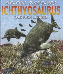 Ichthyosaurus: The Fish Lizard - Terry Riley, Rob Shone, Jamie West