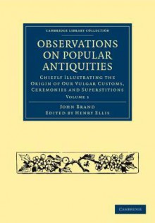 Observations on Popular Antiquities - Volume 1 - John Brand, Henry Ellis