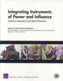 Integrating Instruments of Power and Influence: Lessons Learned and Best Practices - Robert E. Hunter