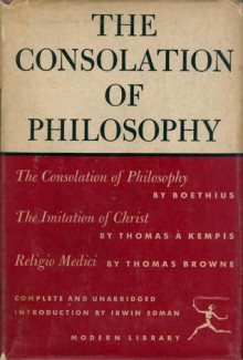 The Consolation of Philosophy with The Imitation of Christ & Religio Medici - Boethius, Thomas à Kempis, Thomas Browne, Irwin Edman